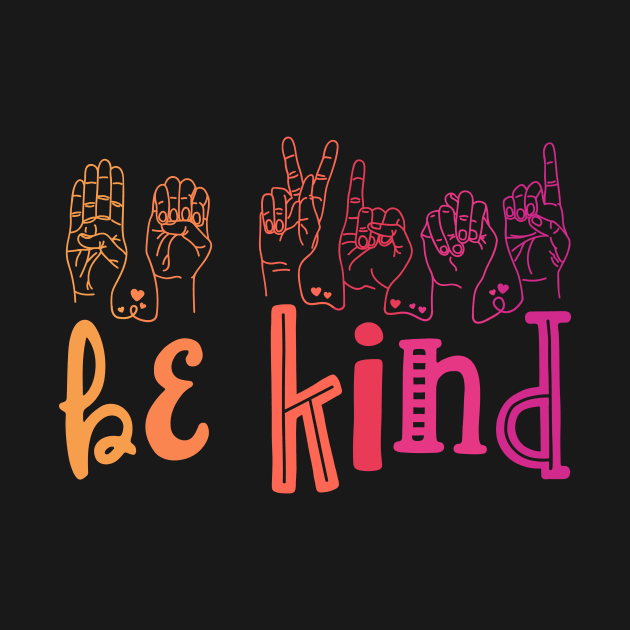 Be Kind Deaf Awareness Shirt Sign Language Kindness Matters by 14thFloorApparel