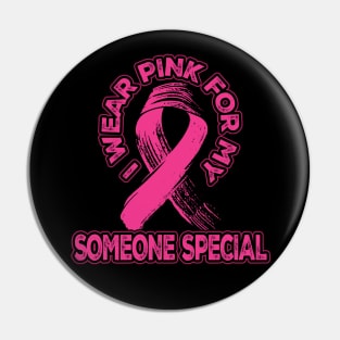 I wear pink for my Someone Special Pin