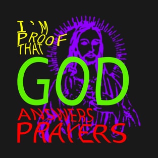 i'm proof that god answers prayers T-Shirt