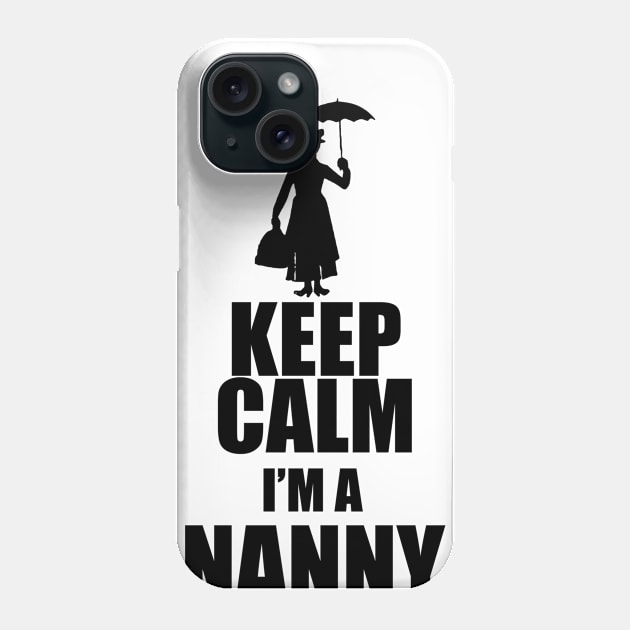 Keep Calm I Am A Nanny Phone Case by uniquearts