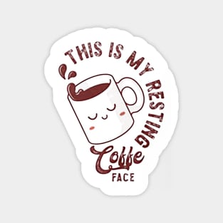 this is my resting coffee face Magnet