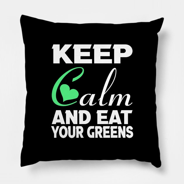 Keep clam and eat your greens Pillow by FatTize