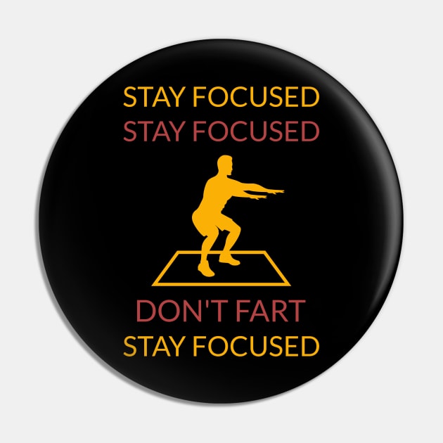 Stay focused don't fart Pin by Artistic ID Ahs