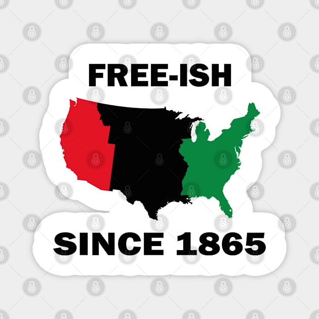 Free-ish Since 1865 Juneteenth Day - American Map Solider Freedom Celebration Gift - Ancestors Black African American 1865 Magnet by WassilArt