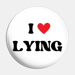 i love lying Pin