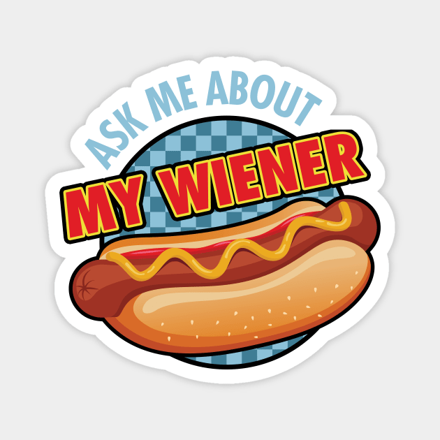 Ask me About My Wiener Magnet by zeeshirtsandprints