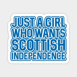 JUST A GIRL WHO WANTS SCOTTISH INDEPENDENCE, Scottish Independence Saltire Blue and White Layered Text Slogan Magnet