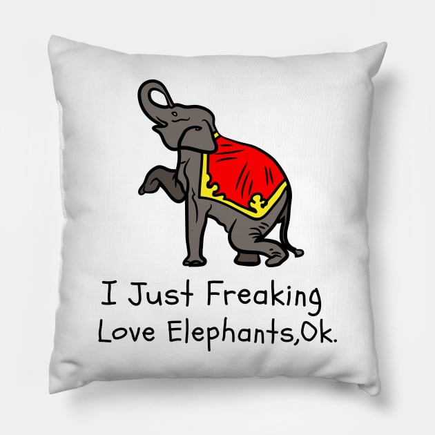 I Just Freaking Love Elephants Ok Funny Elephant Lover Pillow by Dodgefashion