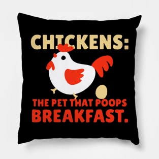 chickens is the pet that poops breakfast Pillow