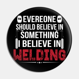 BELIEVE IN WELDER Pin