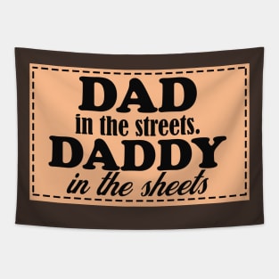 dad in the streets hats, daddy in the sheets shirt, funny men's shirt, Dad life shirt,  birthday gift for Dad Tapestry