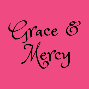 Grace & Mercy T-Shirt