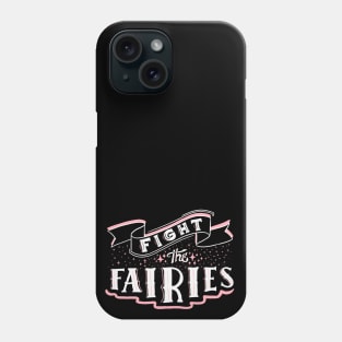 Fight The Fairies Phone Case