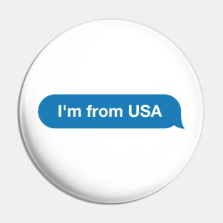 I'm from USA - Imessage - Text Bubble - Text Message Pin