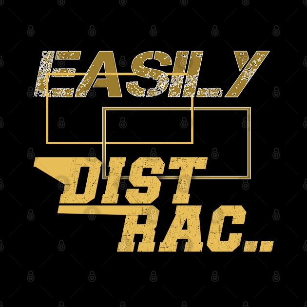 Easily Distrac.. by TeeText