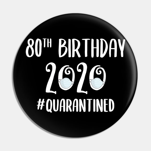 80th Birthday 2020 Quarantined Pin by quaranteen