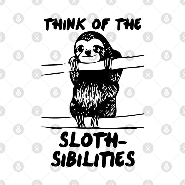 Think Of All The Sloth-sibilities by GraphicsGarageProject