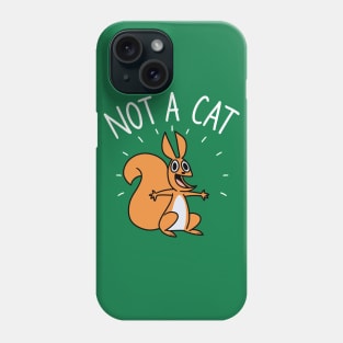 Not A Cat Phone Case