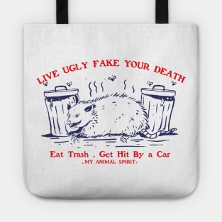 Live Ugly Fake Your Death Eat Trash Get Hit By a Car Tote