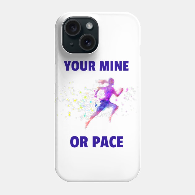 Your Mine Or Pace Marathon Motivation Funny Runner Phone Case by rjstyle7