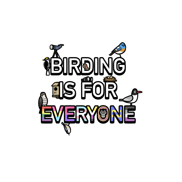 Birding is For Everyone by Ginboy