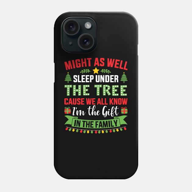 Might sleep under tree cause know I'm gift christmas family Phone Case by Designzz