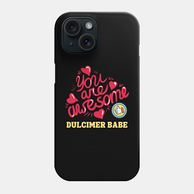 You Are Awesome Dulcimer Babe Phone Case by coloringiship