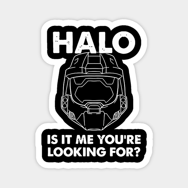 Halo, Is It Me You're Looking For Magnet by silvianuri021