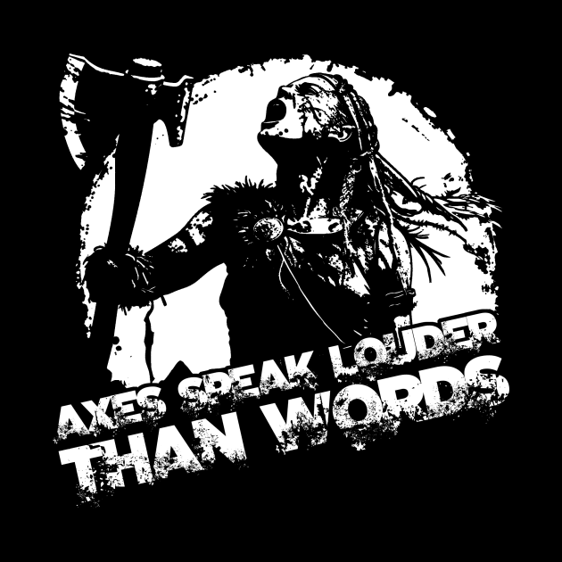 Axes speak louder than words by ATLSHT