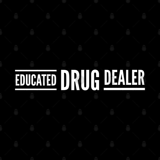 Educated Drug Dealer - Pharmacy by Textee Store