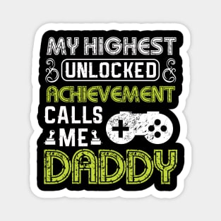 My Highest Unlocked Achievement Calls Me Daddy Magnet