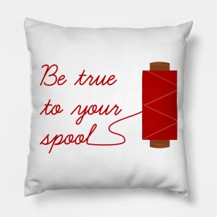 Be True To Your Spool Pillow