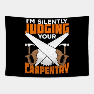 I'm Silently Judging Your Carpentry Carpenter Gift Tapestry