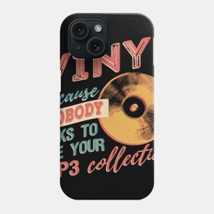 Vinyl Because Nobody Asks To See Your MP3 Collection T-Shirt Phone Case