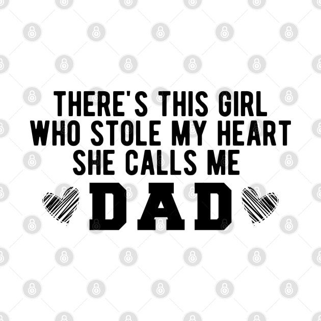 There's This Girl Who Stole My Heart She Calls Me Dad by KC Happy Shop