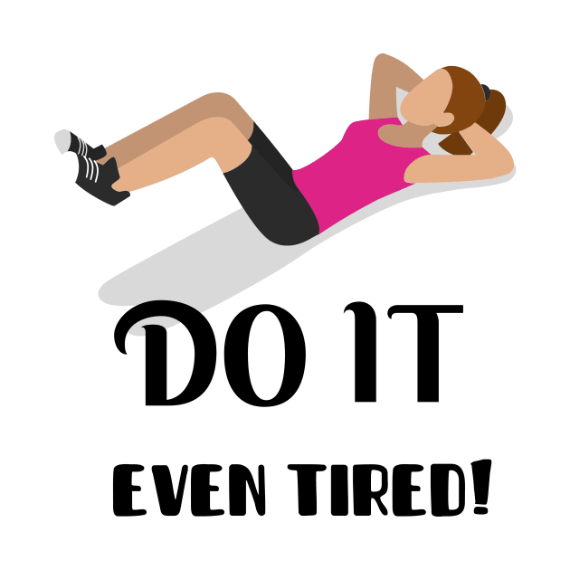 Do it even tired! by BigtoFitmum27