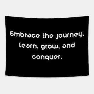Embrace the journey learn grow and conquer Tapestry