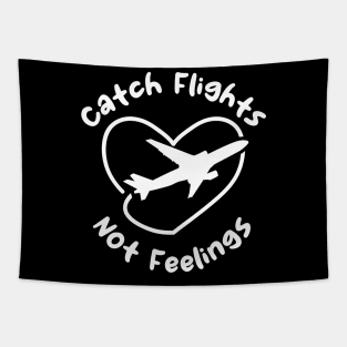 Catch Flights Not Feelings Tapestry