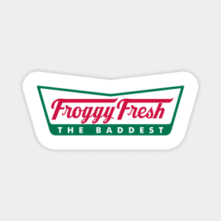 Froggy Fresh - The Baddest Magnet