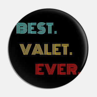 Best Valet Ever - Nice Birthday Gift Idea Pin