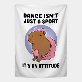 Dance isn't just a sport it's an attitude Capybara Ballerina Tapestry