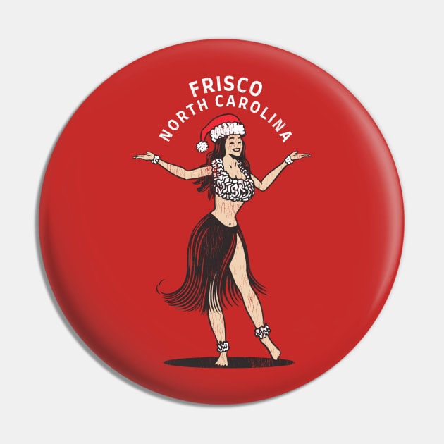 Frisco, NC Christmas Vacationing Holiday Hula Girl Pin by Contentarama