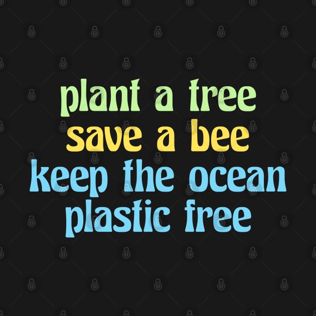 plant a tree save a bee keep the ocean plastic free (retro, quote, vsco) by acatalepsys 