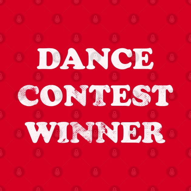 Dance Contest Winner by tvshirts