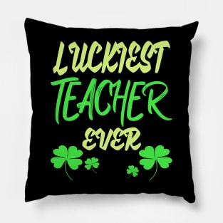 Luckiest Teacher Ever Pillow