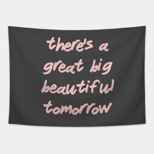 There's a Great Big Beautiful Tomorrow Millennial Pink Tapestry