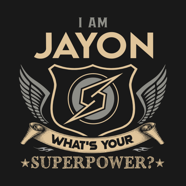 Jayon Name T Shirt - I Am Jayon What Is Your Superpower Name Gift Item Tee by Cosimiaart