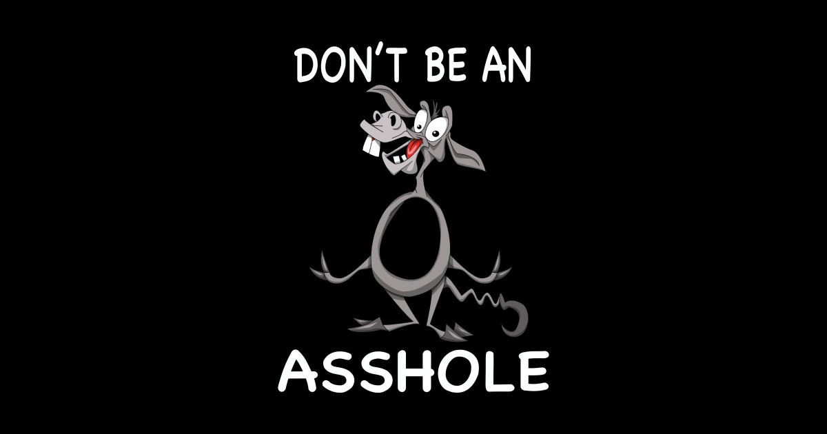 Dont Be An Asshole Dont Be An Asshole Sticker Teepublic