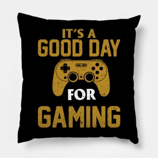 It's a Good Day for Gaming Pillow