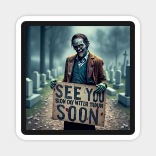 Zombie's Message: The 'See You Soon' Warning Magnet